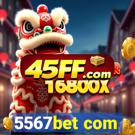 5567bet com